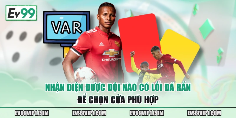 Nhận diện được đội nào có lối đá "rắn" để chọn cửa phù hợp