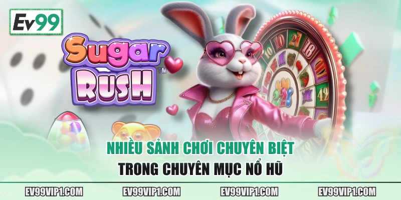Nhiều sảnh chơi chuyên biệt trong chuyên mục Nổ hũ
